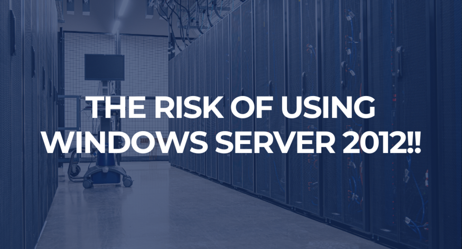 Server room with warning about Windows Server 2012 risks.